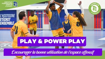 PLAY & POWER PLAY - Séance 10 - Encourager la bonne utilisation de l’espace offensif